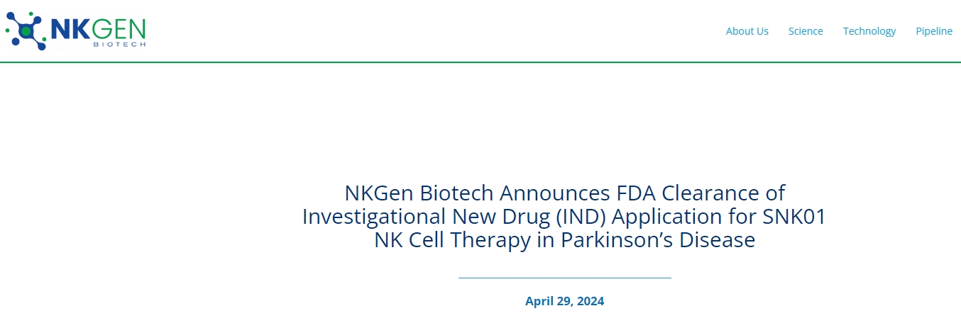 NKGen Biotech 宣布FDA批準SNK01 NK細胞療法治療帕金森病的研究新藥 (IND) 申請 NKGen Biotech 宣布FDA批準SNK01 NK細胞療法治療帕金森病的研究新藥 (IND) 申請